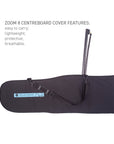 Zoom8 centreboard cover features: easy to carry, lightweight, protective, breathable.
